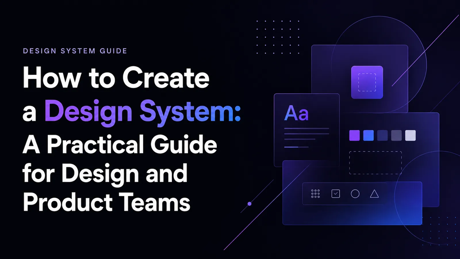 How to Create a Design System: A Complete Guide With AI-Powered Workflows