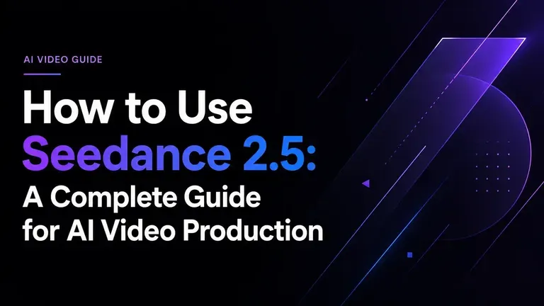 How to Use Seedance 2.5: A Complete Guide for AI Video Production