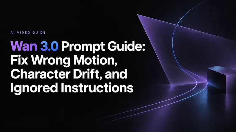 Wan 3.0 Prompt Guide: Fix Wrong Motion, Character Drift, and Ignored Instructions