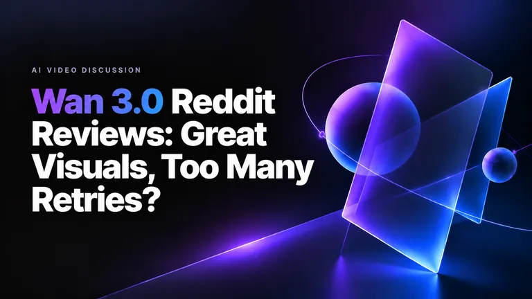 Wan 3.0 Reddit Reviews: Great Visuals, Too Many Retries?