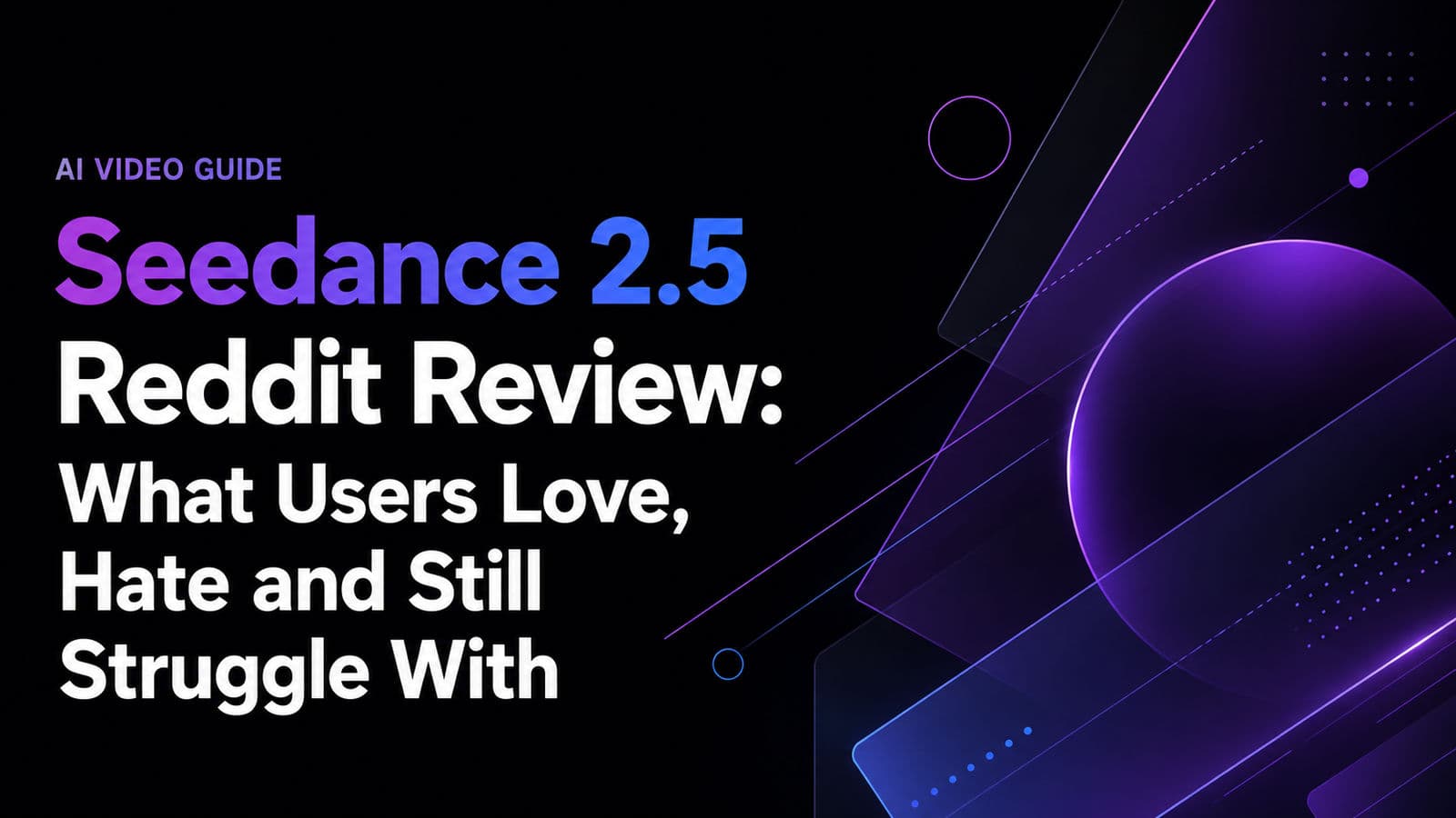 Seedance 2.5 Reddit Review: What Users Love, Hate and Still Struggle With
