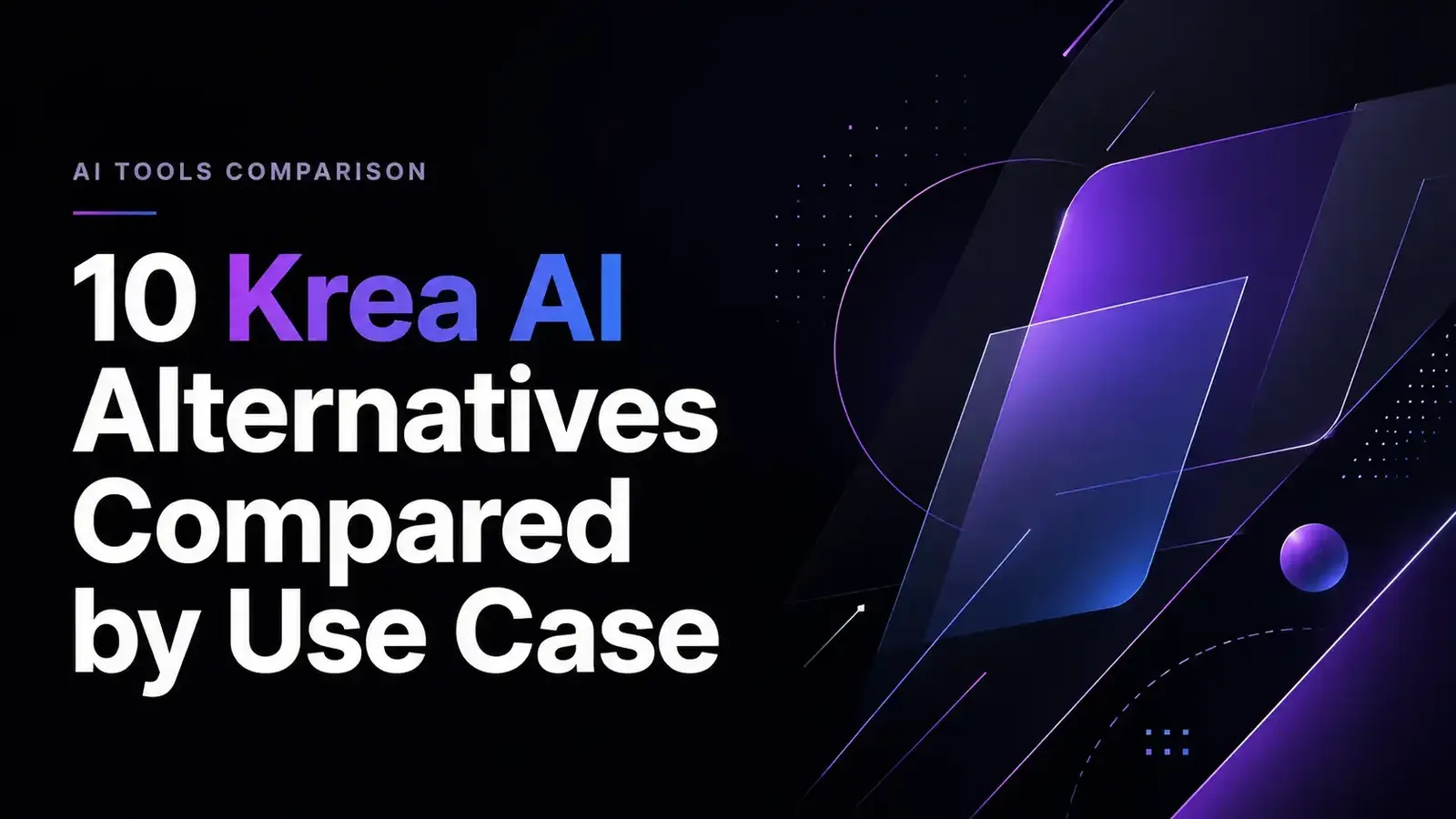 10 Krea AI Alternatives Compared by Use Case