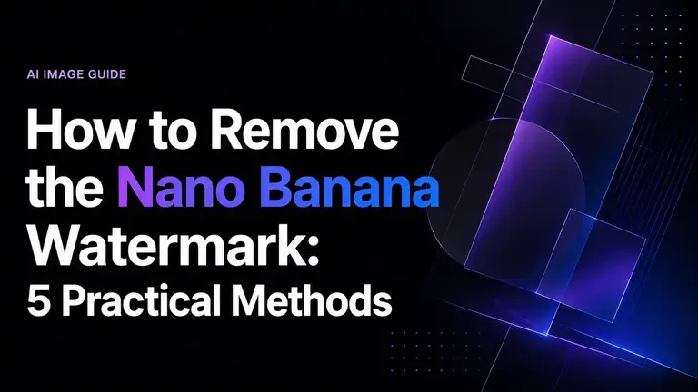 How to Remove the Nano Banana Watermark: 5 Practical Methods