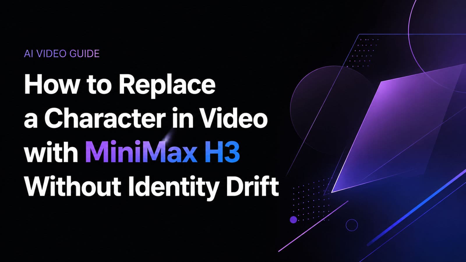 How to Replace a Character in Video with MiniMax H3 Without Identity Drift