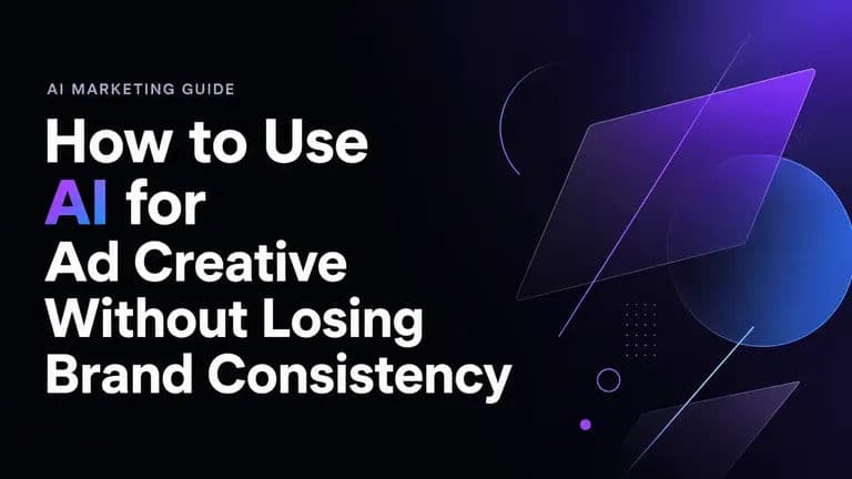 How to Use AI for Ad Creative Without Losing Brand Consistency