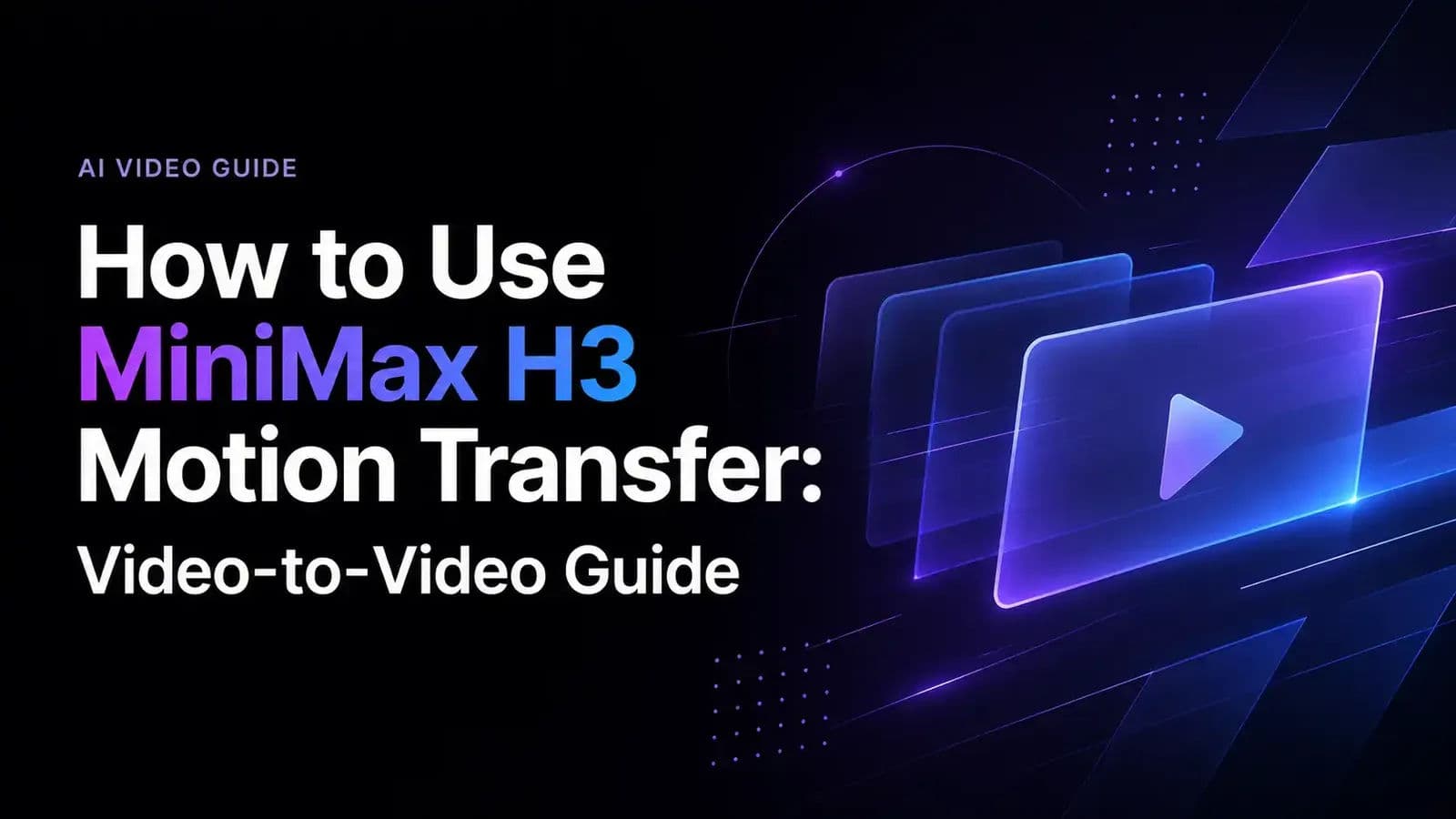 How to Use MiniMax H3 Motion Transfer: Video-to-Video Guide