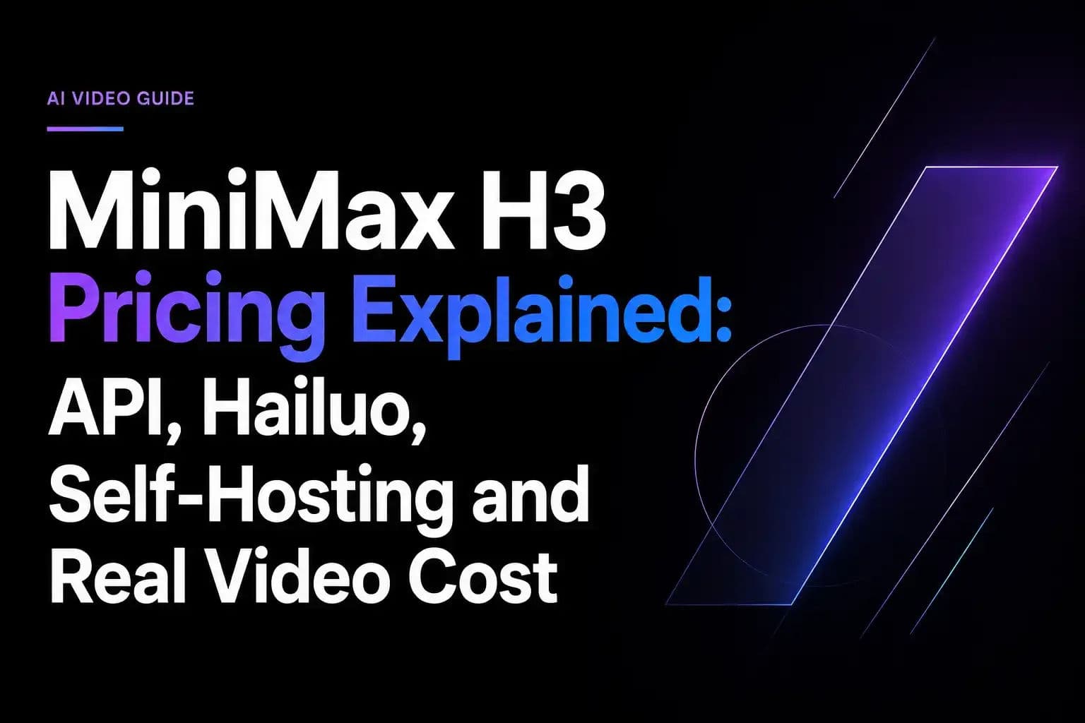 MiniMax H3 Pricing Explained: API, Hailuo, Self-Hosting and Real Video Cost
