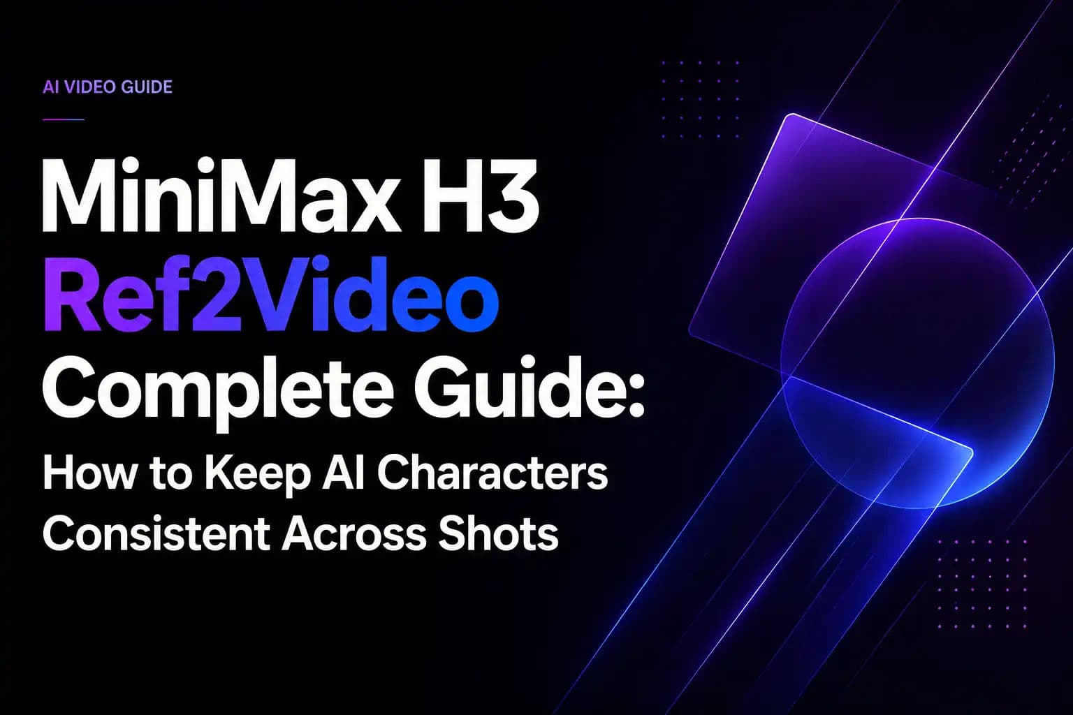 MiniMax H3 Ref2Video Complete Guide: How to Keep AI Characters Consistent Across Shots