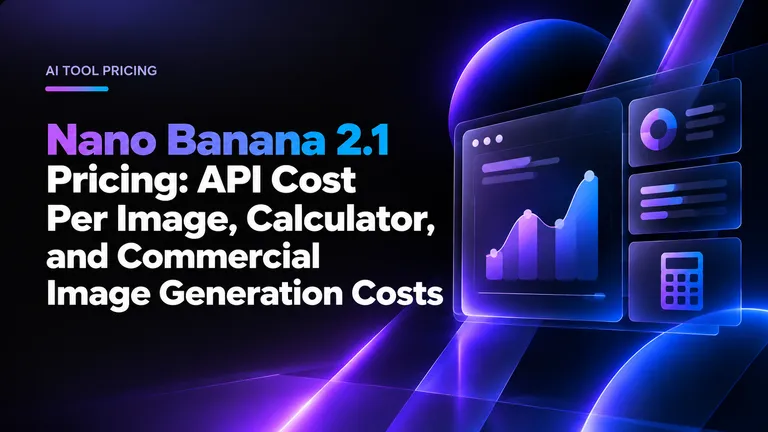 Nano Banana 2.1 Pricing: API Cost Per Image, Calculator, and Commercial Image Generation Costs