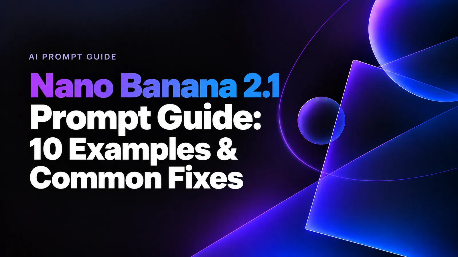 Nano Banana 2.1 Prompt Guide