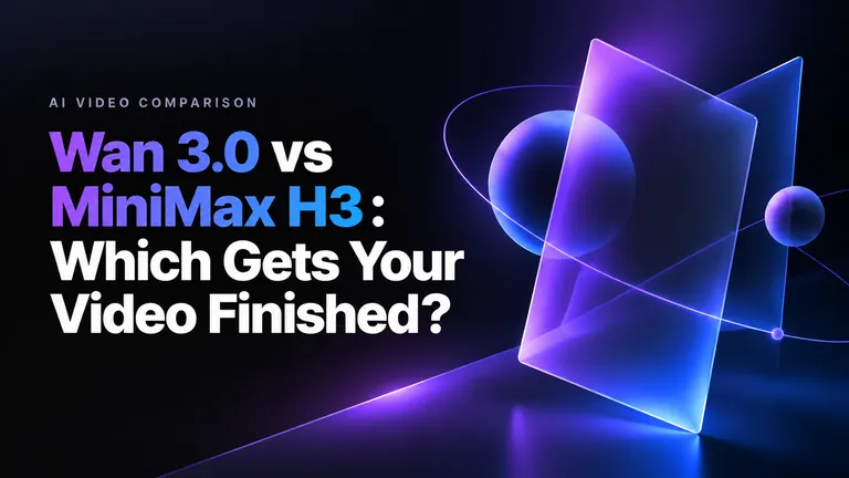 Wan 3.0 vs MiniMax H3: Which Gets Your Video Finished?